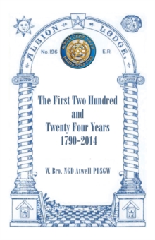 Albion Lodge196er : The First Two  Hundred and Twenty Four Years 1790-2014