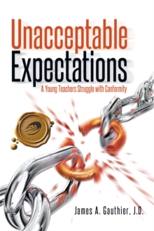 Unacceptable Expectations : A Young Teachers Struggle with Conformity