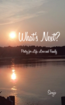 What's Next? : Poetry for Life, Love and Family