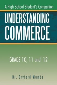 Understanding Commerce : A High School Student'S Companion