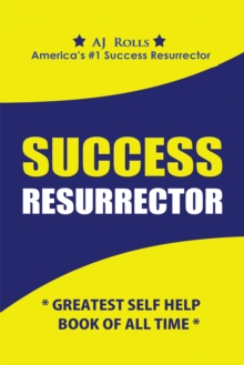 Success Resurrector : Greatest & Most Effective Success Resurrection Book of All Time