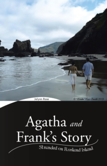 Agatha and Frank'S Story : Stranded on Rosland Island