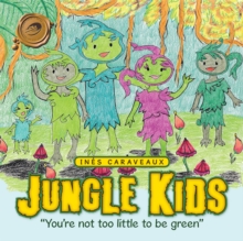 Jungle Kids : "You're Not Too Little to Be Green"