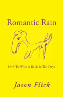 Romantic Rain : How to Write a Book in Ten Days