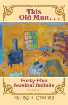 This Old Man . . . : Forty-Fiveseminal Ballads