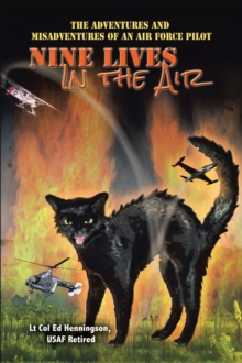 Nine Lives in the Air : The Adventures and Misadventures of an Air Force Pilot