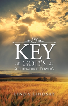 The Key : God's Supernatural Power's