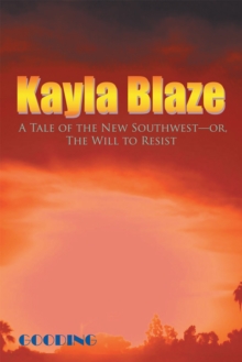 Kayla Blaze: a Tale of the New Southwest-Or, the Will to Resist