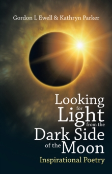 Looking for Light from the Dark Side of the Moon : Inspirational Poetry