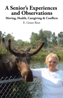 A Senior'S Experiences and Observations : Moving, Health, Caregiving & Conflicts