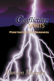 Conflicting Spirits : Penetrating the Darkness