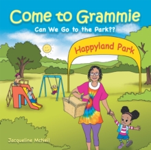 Come to Grammie : Can We Go to the Park??