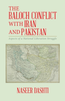 The Baloch Conflict with Iran and Pakistan : Aspects of a National Liberation Struggle