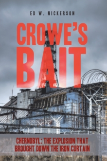 Crowe'S Bait : Chernobyl: the Explosion That Brought Down the Iron Curtain