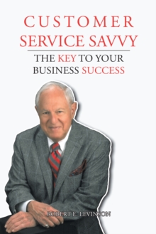 Customer Service Savvy : The Key to Your Business Success