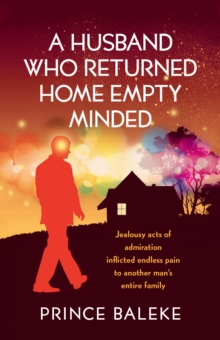 A Husband Who Returned Home Empty Minded : Jealousy Acts of Admiration Inflicted Endless Pain to Another Man'S Entire Family.