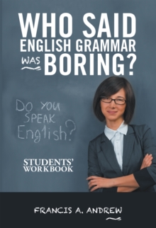 Who Said English Grammar Was Boring? : Students' Workbook