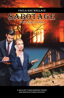 Sabotage : A Mallory O'Shaughnessy Mining and Manufacturing Mystery Volume Ii