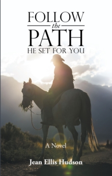 Follow the Path He Set for You : A Novel