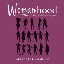 Womanhood : The Gift That Keeps on Giving