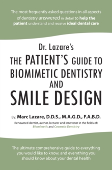 Dr. Lazare's : The Patient's Guide to Biomimetic Dentistry and Smile Design