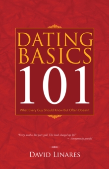 Dating Basics 101 : What Every Guy Should Know but Often Doesn't