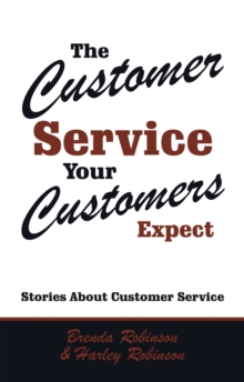 The Customer Service Your Customers Expect : Stories About Customer Service