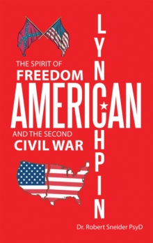 American Lynchpin : The Spirit of Freedom and the Second Civil War