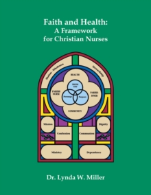 Faith and Health : A Framework for Christian Nurses