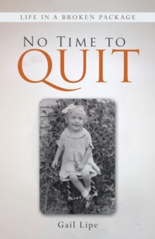 No Time to Quit : Life in a Broken Package