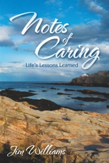 Notes of Caring : Life'S Lessons Learned