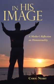 In His Image : A Mother'S Reflection on Homosexuality