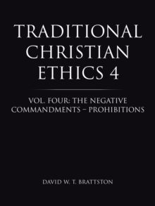 Traditional Christian Ethics 4 : Vol. Four: the Negative Commandments - Prohibitions