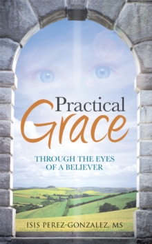 Practical Grace : Through the Eyes of a Believer