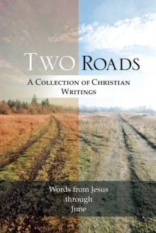 Two Roads : A Collection of Christian Writings