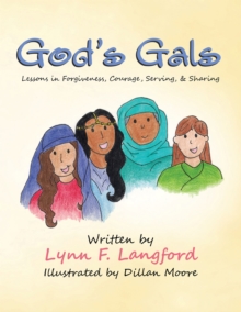 God'S Gals : Lessons in Forgiveness, Courage, Serving, & Sharing