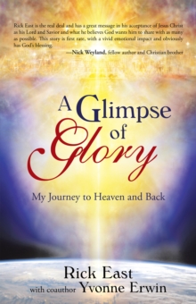 A Glimpse of Glory : My Journey to Heaven and Back