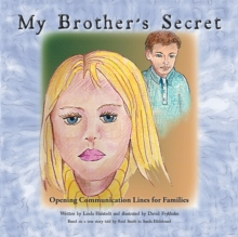 My Brother'S Secret : Opening Communication Lines for Families