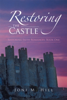 Restoring the Castle : Restoring Faith Romances, Book One