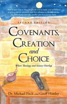 Covenants, Creation and Choice, Second Edition : Where Theology and Science Overlap