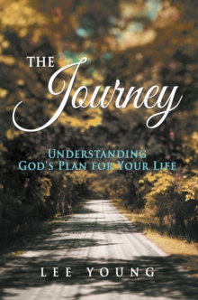 The Journey : Understanding God's Plan for Your Life