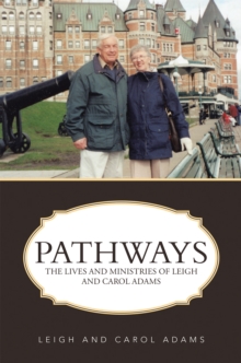 Pathways : The Lives and Ministries of Leigh and Carol Adams