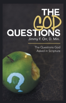 The God Questions : The Questions God Asked in Scripture