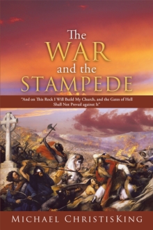 The War and the Stampede : "And on This Rock I Will Build My Church, and the Gates of Hell Shall Not Prevail Against It"