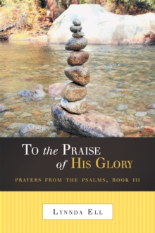 To the Praise of His Glory : Prayers from the Psalms, Book Iii