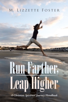 Run Farther, Leap Higher : A Christian Spiritual Journey Handbook