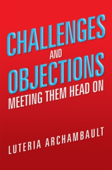 Challenges and Objections : Meeting Them Head On