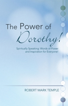 The Power of Dorothy! : Spiritually Speaking: Words of Power and Inspiration for Everyone!