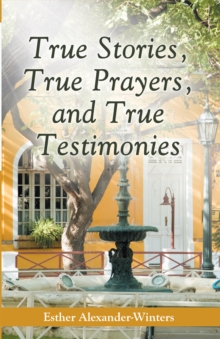 True Stories, True Prayers, and True Testimonies