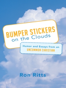 Bumper Stickers on the Clouds : Humor and Essays from an Uncommon Christian